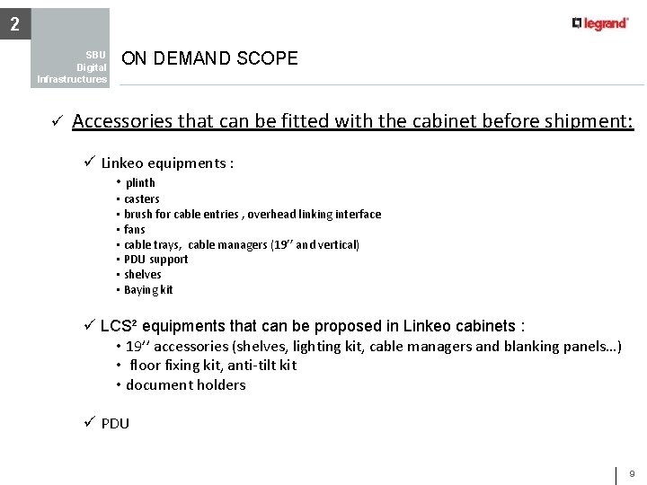 2 SBU Digital Infrastructures ON DEMAND SCOPE ü Accessories that can be fitted with