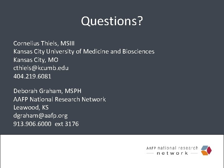 Questions? Cornelius Thiels, MSIII Kansas City University of Medicine and Biosciences Kansas City, MO
