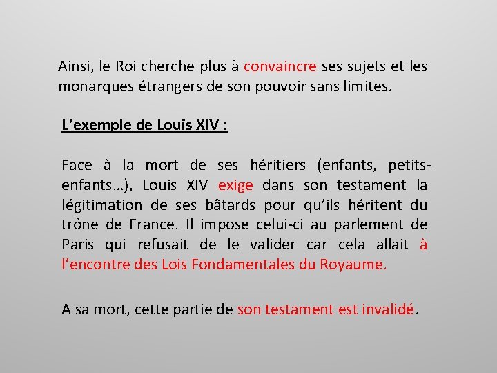 Ainsi, le Roi cherche plus à convaincre ses sujets et les monarques étrangers de