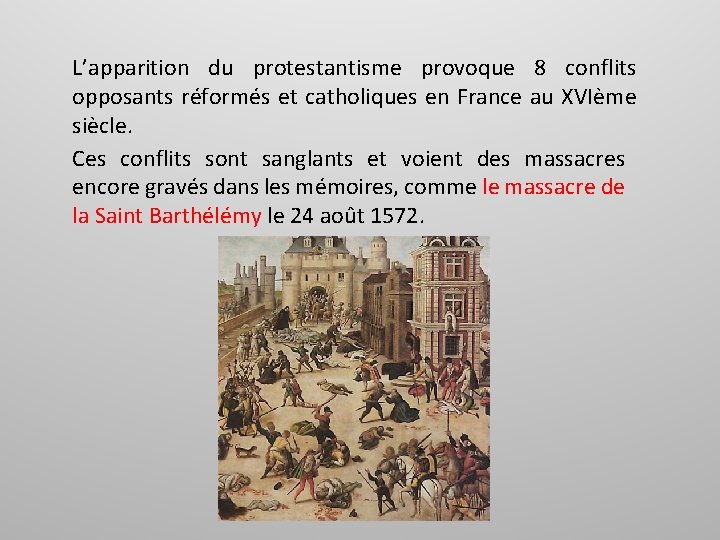 L’apparition du protestantisme provoque 8 conflits opposants réformés et catholiques en France au XVIème