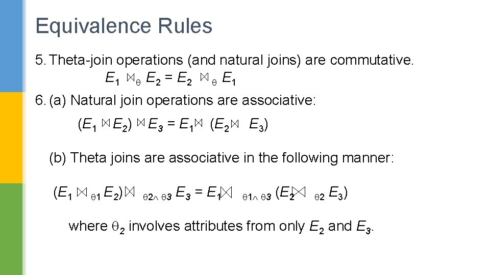 Equivalence Rules 5. Theta-join operations (and natural joins) are commutative. E 1 E 2