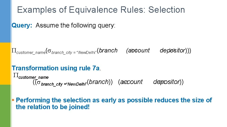 Examples of Equivalence Rules: Selection Query: Assume the following query: customer_name( branch_city = “New.
