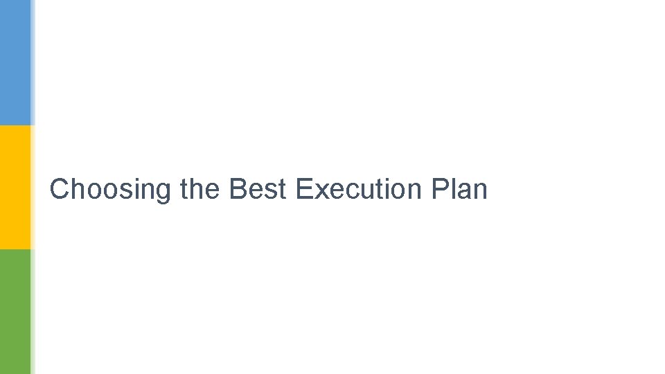 Choosing the Best Execution Plan 