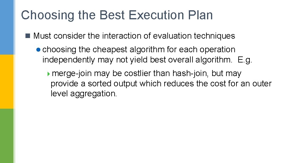 Choosing the Best Execution Plan n Must consider the interaction of evaluation techniques l