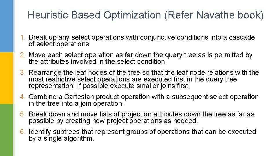 Heuristic Based Optimization (Refer Navathe book) 1. Break up any select operations with conjunctive