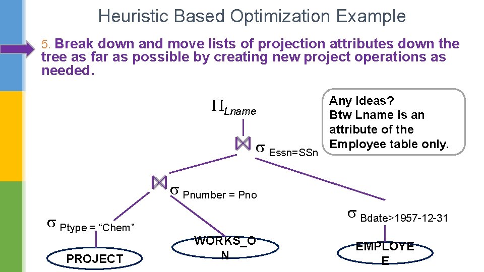 Heuristic Based Optimization Example 5. Break down and move lists of projection attributes down