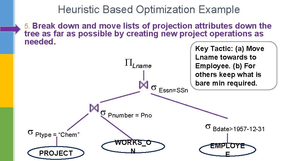 Heuristic Based Optimization Example 5. Break down and move lists of projection attributes down