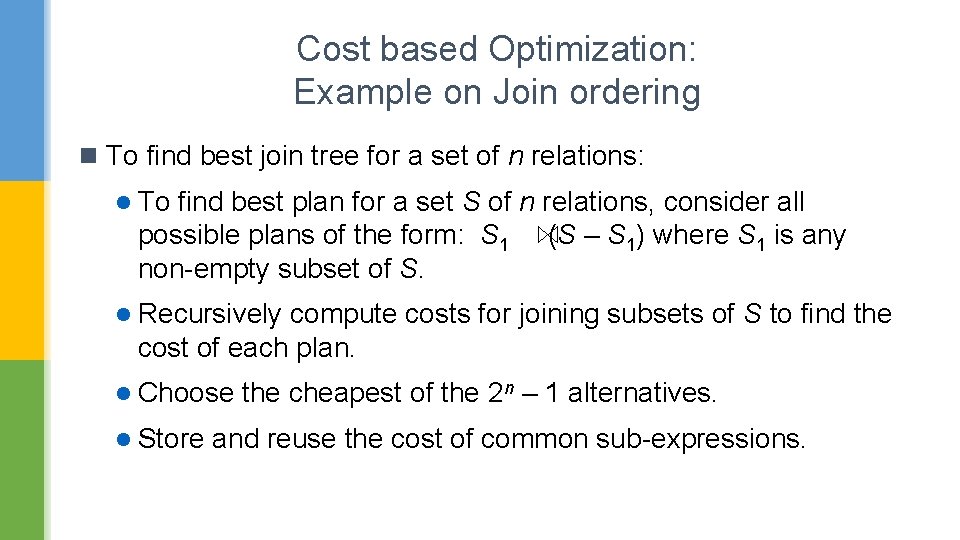 Cost based Optimization: Example on Join ordering n To find best join tree for