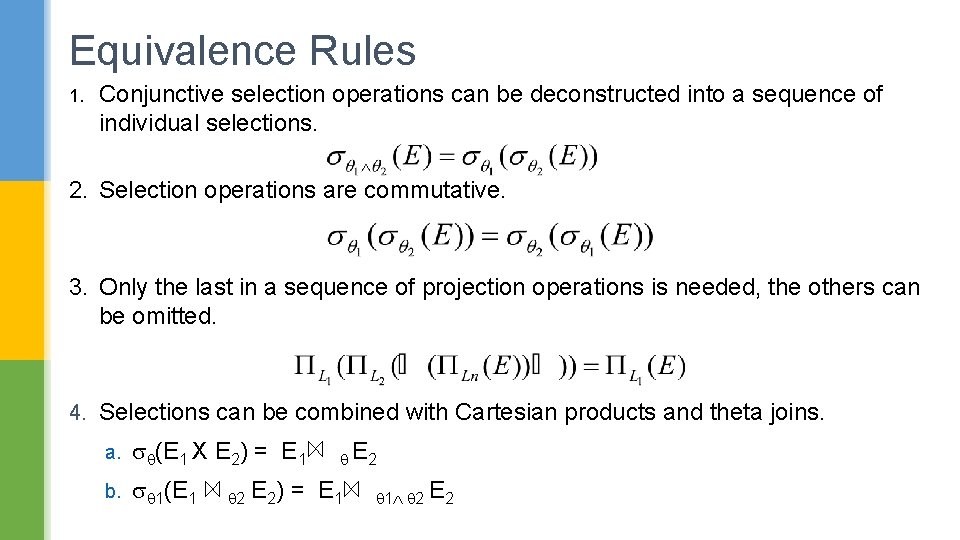 Equivalence Rules 1. Conjunctive selection operations can be deconstructed into a sequence of individual