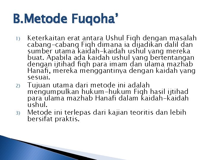 B. Metode Fuqoha’ 1) 2) 3) Keterkaitan erat antara Ushul Fiqh dengan masalah cabang-cabang