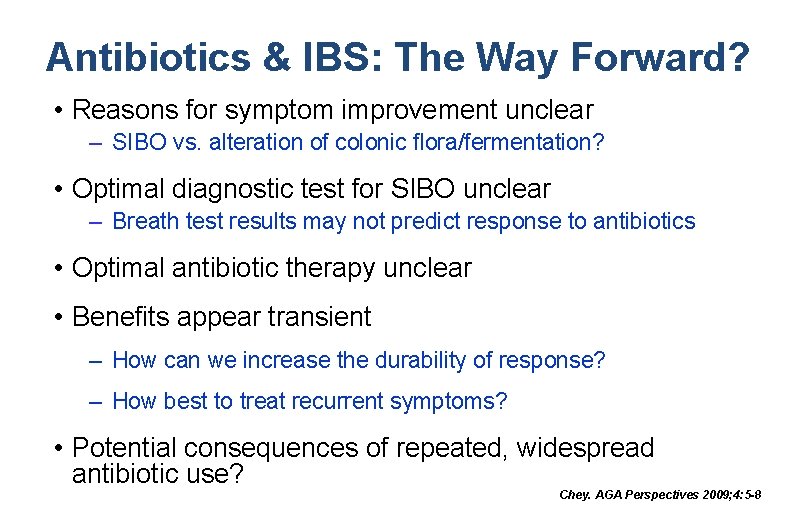 Antibiotics & IBS: The Way Forward? • Reasons for symptom improvement unclear – SIBO