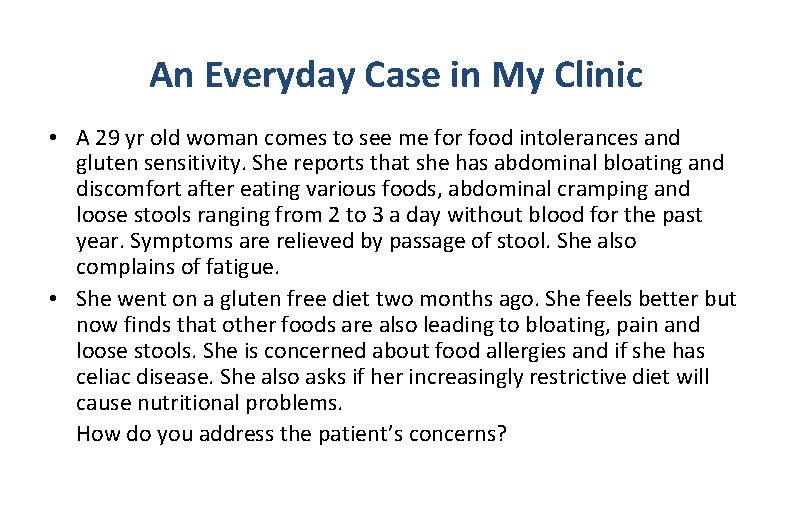 An Everyday Case in My Clinic • A 29 yr old woman comes to