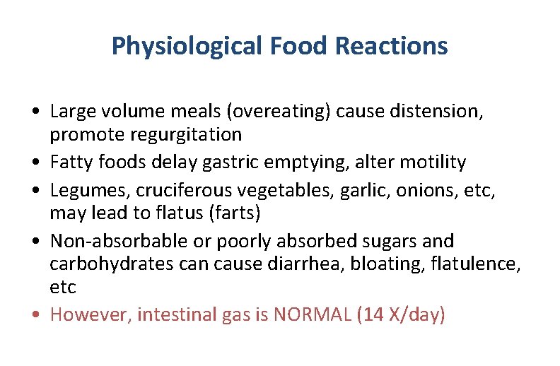 Physiological Food Reactions • Large volume meals (overeating) cause distension, promote regurgitation • Fatty