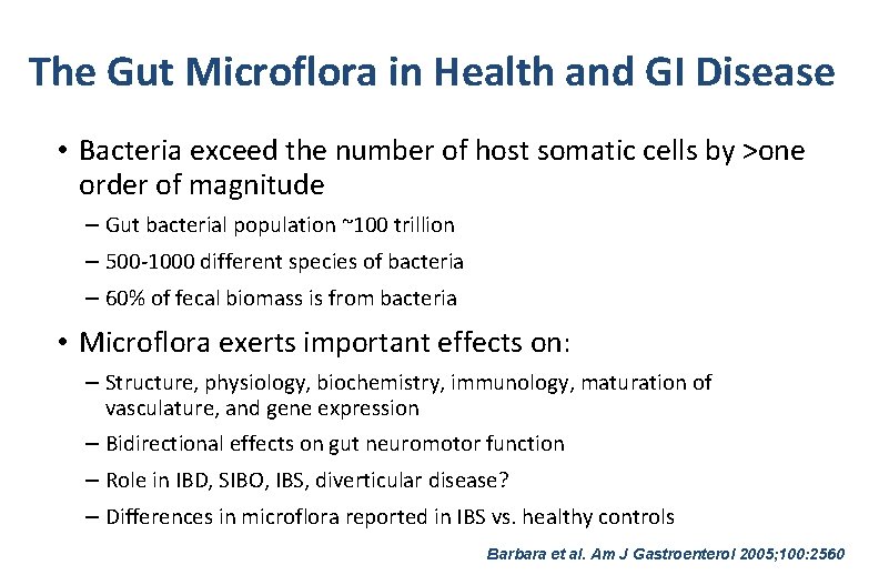 The Gut Microflora in Health and GI Disease • Bacteria exceed the number of