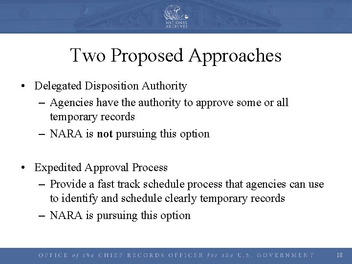 Two Proposed Approaches • Delegated Disposition Authority – Agencies have the authority to approve