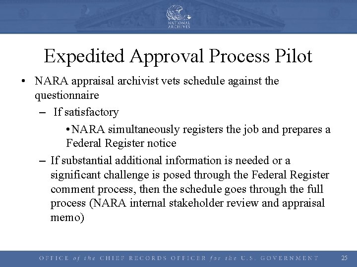 Expedited Approval Process Pilot • NARA appraisal archivist vets schedule against the questionnaire –