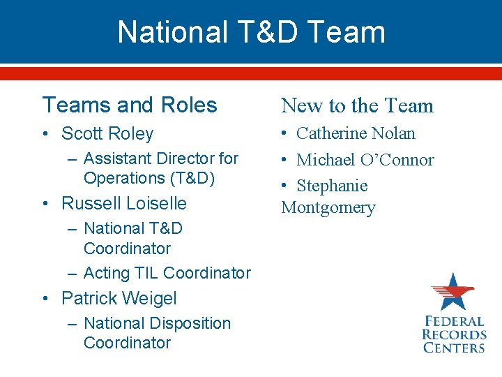 National T&D Teams and Roles New to the Team • Scott Roley • Catherine