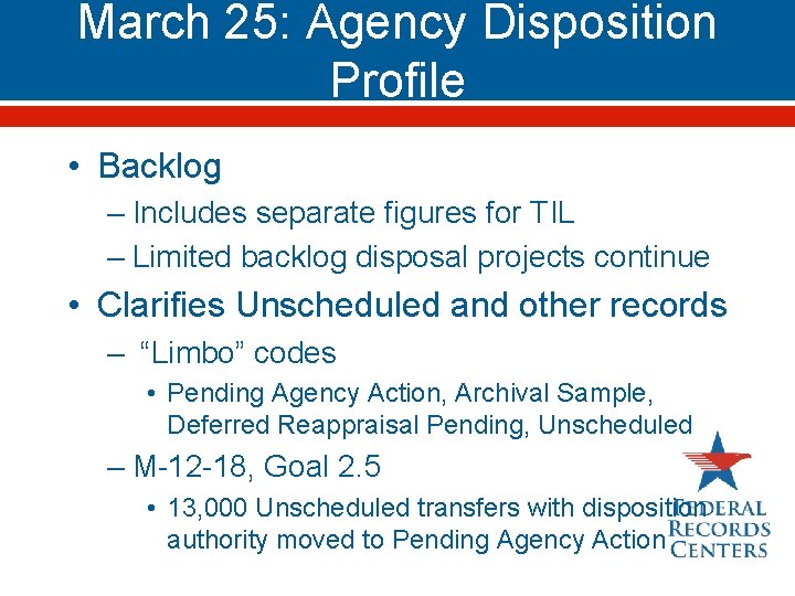 March 25: Agency Disposition Profile • Backlog – Includes separate figures for TIL –