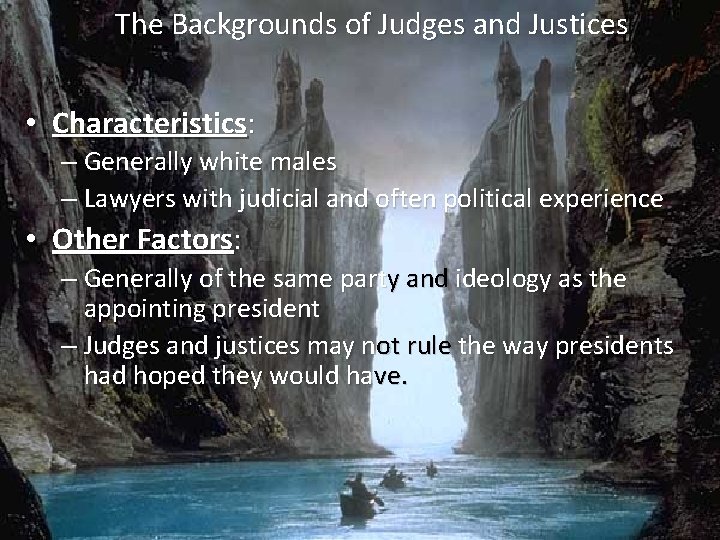 The Backgrounds of Judges and Justices • Characteristics: – Generally white males – Lawyers