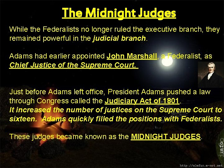 The Midnight Judges While the Federalists no longer ruled the executive branch, they remained