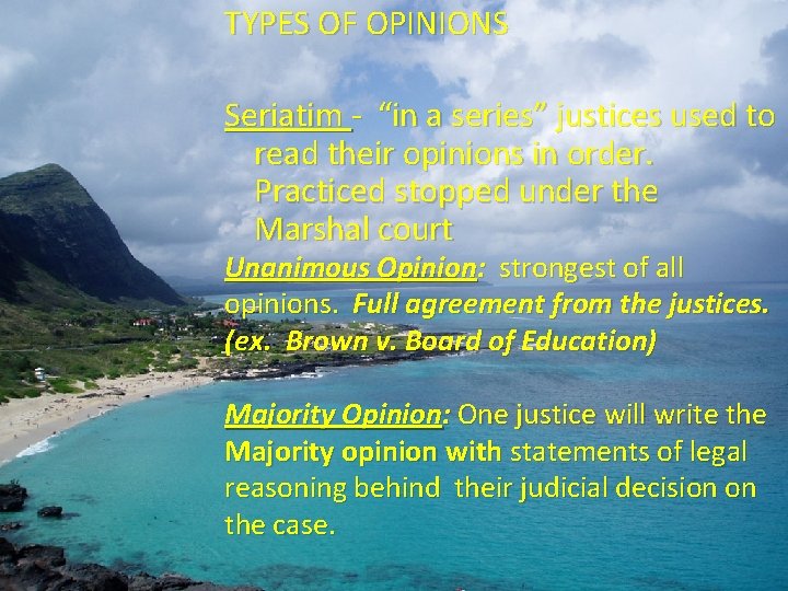 TYPES OF OPINIONS Seriatim - “in a series” justices used to read their opinions