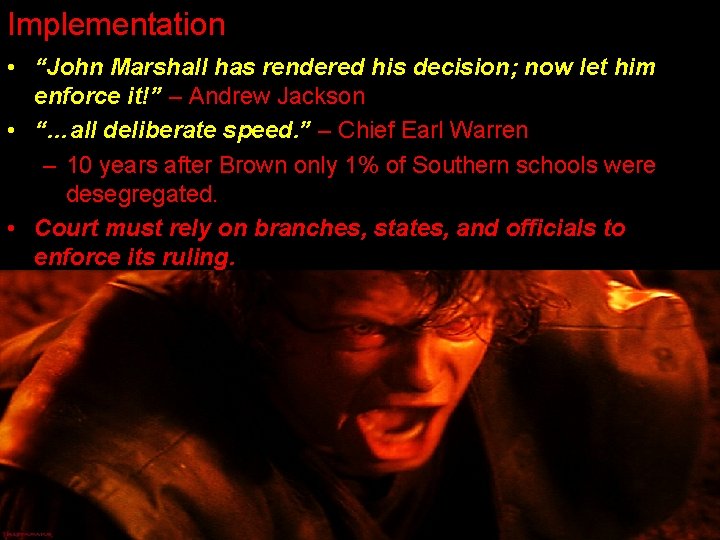 Implementation • “John Marshall has rendered his decision; now let him enforce it!” –