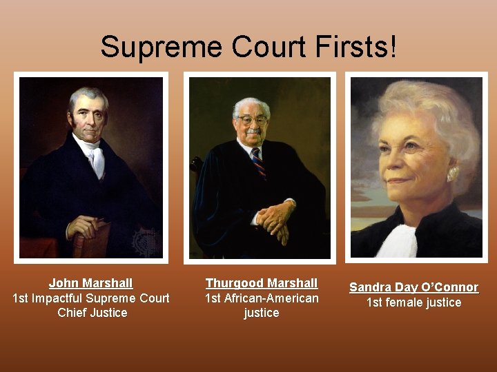Supreme Court Firsts! John Marshall 1 st Impactful Supreme Court Chief Justice Thurgood Marshall
