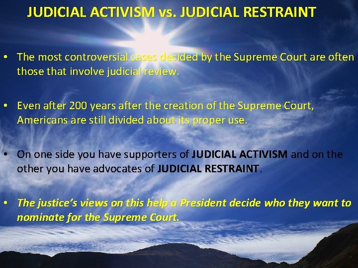 JUDICIAL ACTIVISM vs. JUDICIAL RESTRAINT • The most controversial cases decided by the Supreme