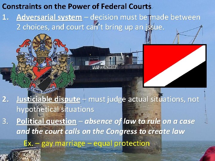 Constraints on the Power of Federal Courts 1. Adversarial system – decision must be