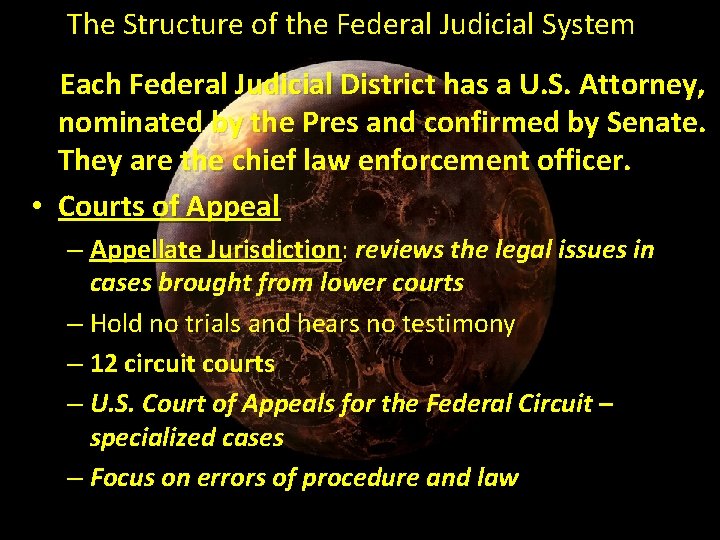 The Structure of the Federal Judicial System Each Federal Judicial District has a U.