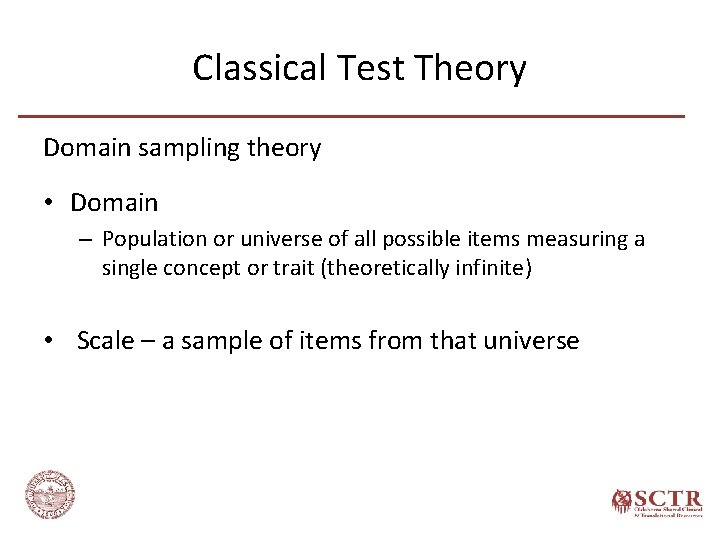 Classical Test Theory Domain sampling theory • Domain – Population or universe of all