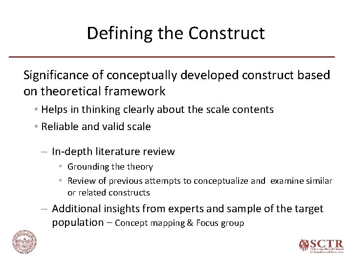 Defining the Construct Significance of conceptually developed construct based on theoretical framework • Helps