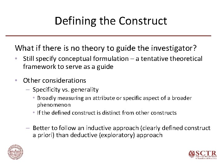 Defining the Construct What if there is no theory to guide the investigator? •
