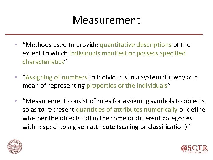 Measurement • “Methods used to provide quantitative descriptions of the extent to which individuals