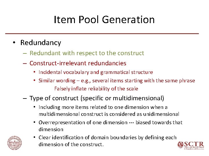 Item Pool Generation • Redundancy – Redundant with respect to the construct – Construct-irrelevant