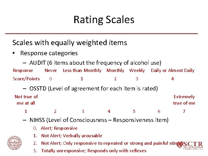 Rating Scales with equally weighted items • Response categories – AUDIT (6 items about