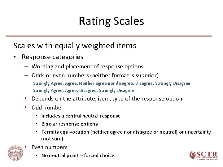 Rating Scales with equally weighted items • Response categories – Wording and placement of