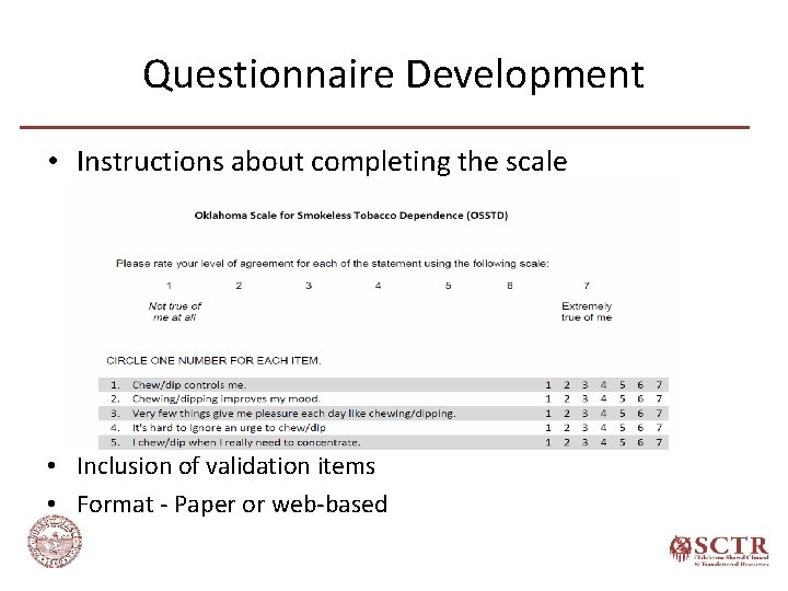 Questionnaire Development • Instructions about completing the scale • Inclusion of validation items •