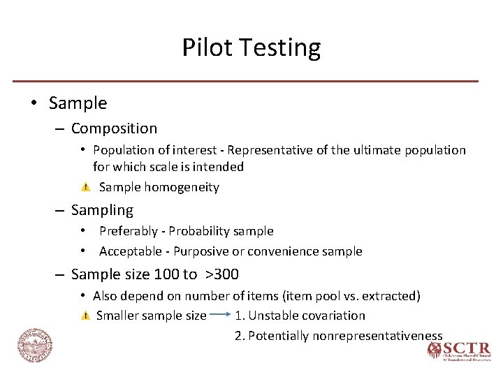 Pilot Testing • Sample – Composition • Population of interest - Representative of the