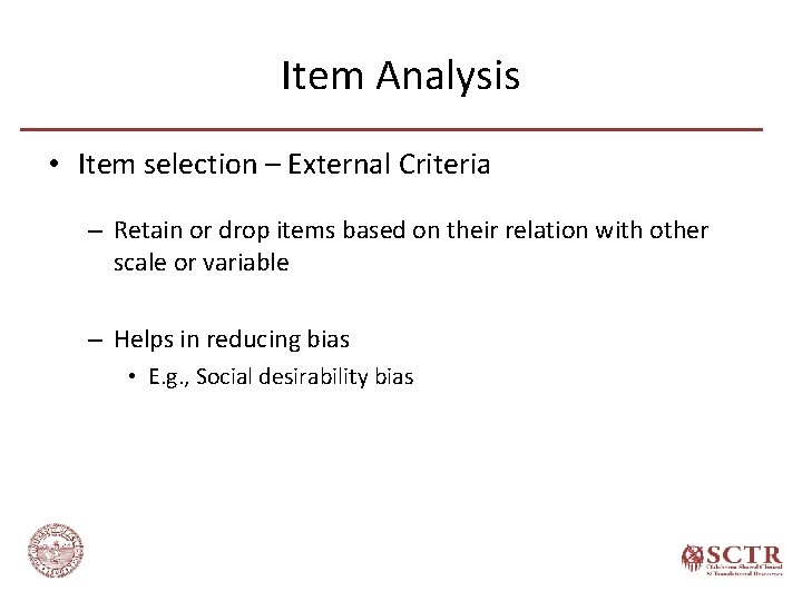 Item Analysis • Item selection – External Criteria – Retain or drop items based