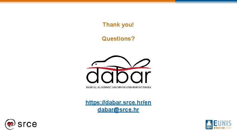 Thank you! Questions? https: //dabar. srce. hr/en dabar@srce. hr 