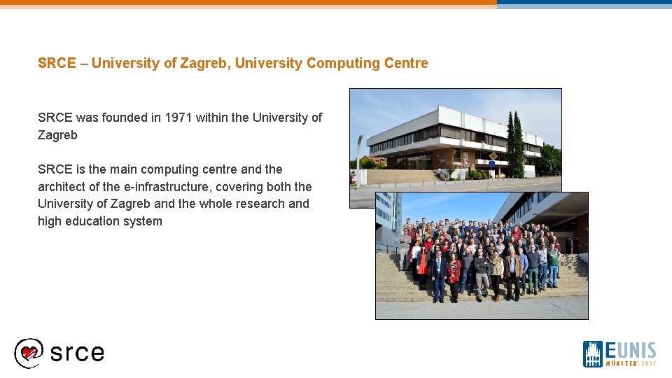SRCE – University of Zagreb, University Computing Centre SRCE was founded in 1971 within