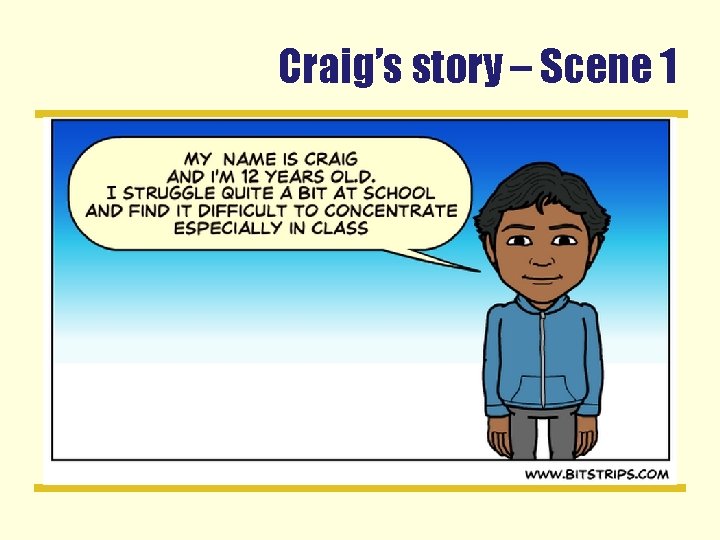 Craig’s story – Scene 1 