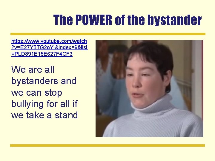 The POWER of the bystander https: //www. youtube. com/watch ? v=E 27 Y 5