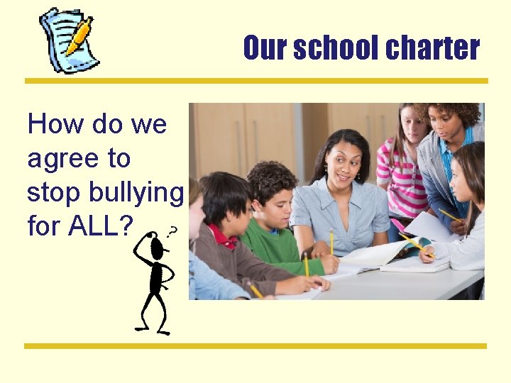 Our school charter How do we agree to stop bullying for ALL? 