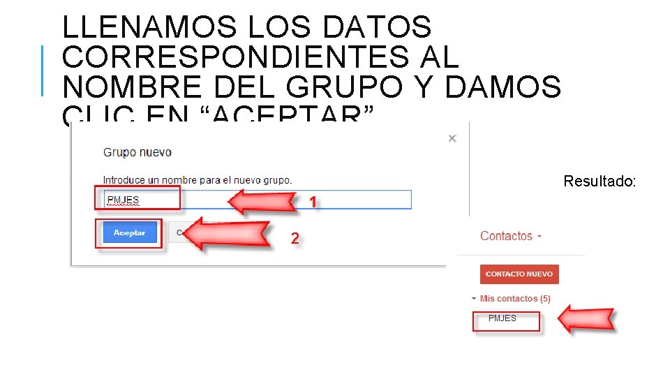 LLENAMOS LOS DATOS CORRESPONDIENTES AL NOMBRE DEL GRUPO Y DAMOS CLIC EN “ACEPTAR” Resultado: