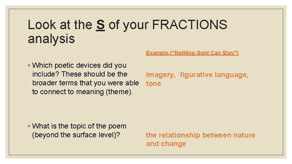 Look at the S of your FRACTIONS analysis Example (“Nothing Gold Can Stay”) ◦