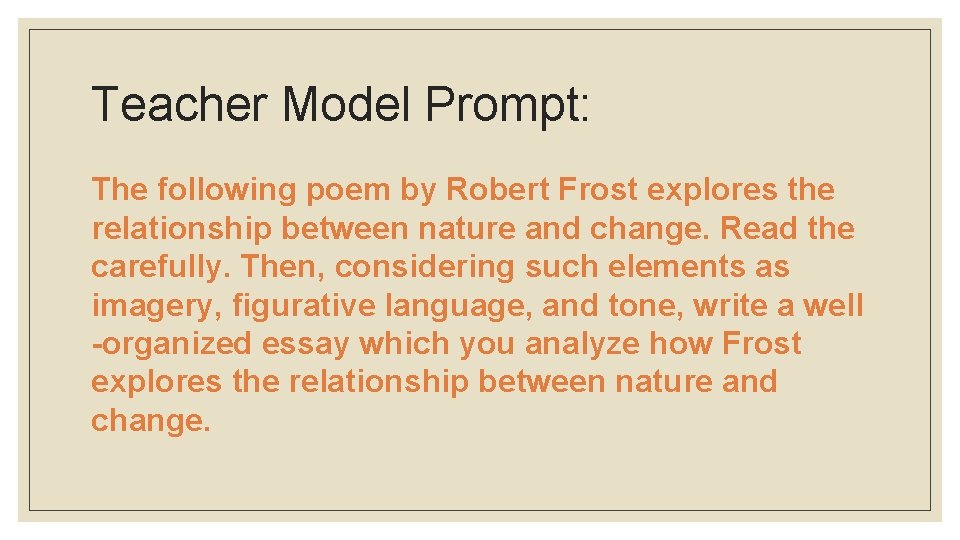 Teacher Model Prompt: The following poem by Robert Frost explores the relationship between nature