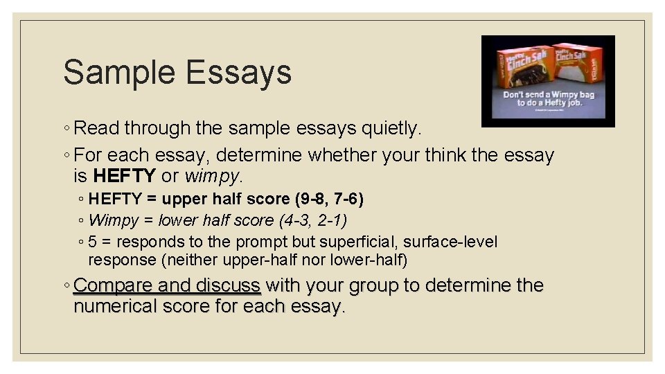 Sample Essays ◦ Read through the sample essays quietly. ◦ For each essay, determine