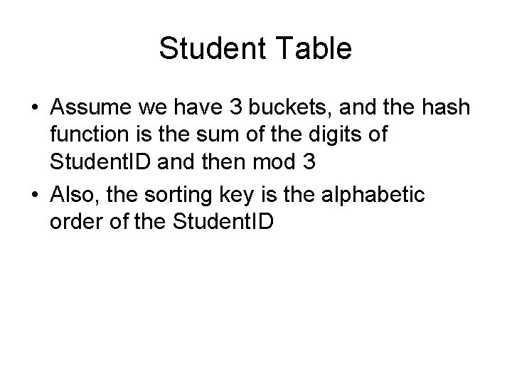 Student Table • Assume we have 3 buckets, and the hash function is the